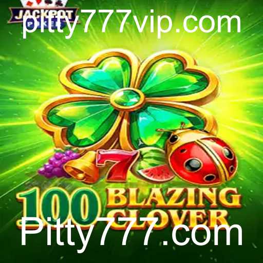 Descubra a Aventura e Emoção de 100BlazingClover no Pitty777.com